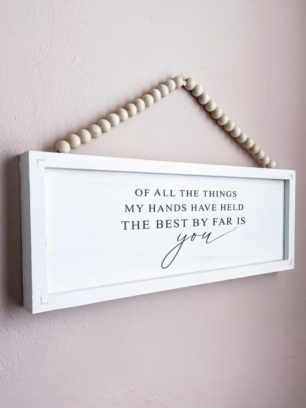 Wood/Vinyl Sign - Of All The Things My Hands Have Held
